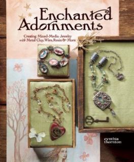 Enchanted Adornments Creating Mixed Media Jewelry with Metal Clay 