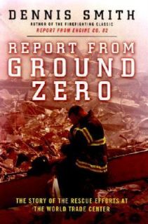 Report from Ground Zero The Story of the Rescue Efforts at the World 