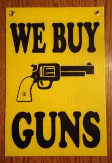 WE BUY GUNS Coroplast SIGN 12x18 with Grommets