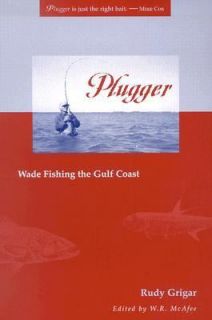 Plugger Wade Fishing the Gulf Coast by Rudy Grigar 2003, Paperback 