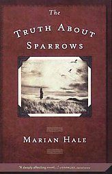 The Truth about Sparrows by Marian Hale 2007, Paperback