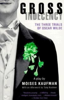 Gross Indecency The Three Trials of Oscar Wilde by Moises Kaufman 1998 