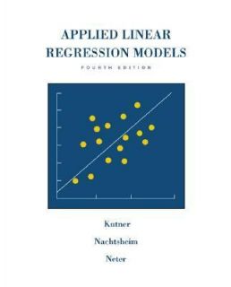 Applied Linear Regression Models by Michael H. Kutner, Chris J 