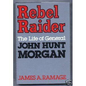 REBEL RAIDER General John Hunt Morgan J. Ramage 1st ED HC Confederate 