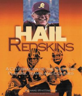 Hail Redskins A Celebration of the Greatest Players, Teams, and 