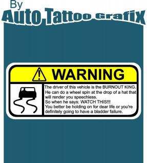 BURNOUT KING WARNING Decal Sticker Car Truck Bike Vehicle Safety Check 