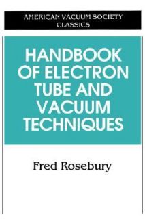   Tube and Vacuum Techniques by Fred Rosebury 1992, Paperback