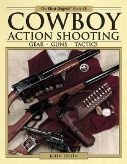 Gun Digest Book of Cowboy Action Shooting by John Taffin 2005 
