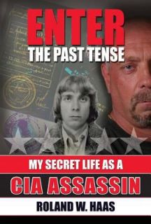   Secret Life as a CIA Assassin by Roland W. Haas 2007, Hardcover