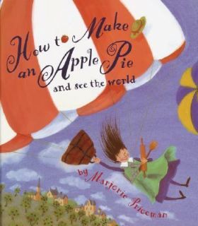 How to Make an Apple Pie and See the World by Marjorie Priceman 1994 