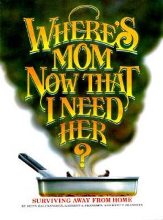 Wheres Mom Now That I Need Her Surviving Away from Home by Kathryn R 