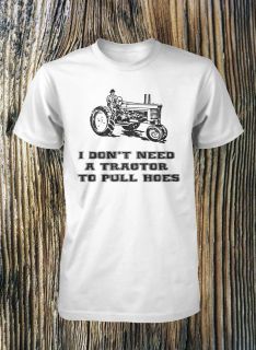 Dont Need A tractor To Pull Hoes Funny Shirt Offensive Shirt 