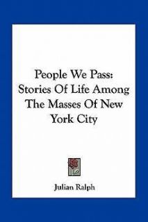 People We Pass Stories of Life Among the Masses of New York City NEW