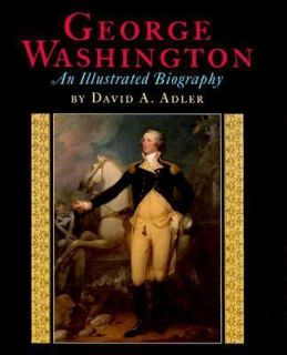 George Washington  An Illustrated Biography by David A. Adler (2004 