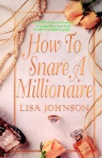 How to Snare a Millionaire by Lisa Johnson 1998, Paperback