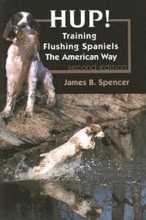   Spaniels the American Way by James B. Spencer 2002, Paperback