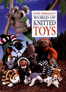 Kath Dalmenys World of Knitted Toys by Kath Dalmeny 1998, Hardcover 