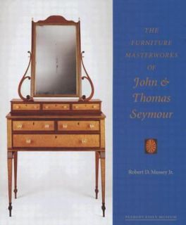The Furniture Masterworks of John and Thomas Seymour by Robert D 