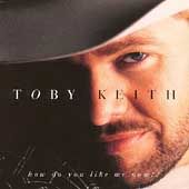 How Do You Like Me Now by Toby Keith CD, Nov 1999, Dreamworks SKG 