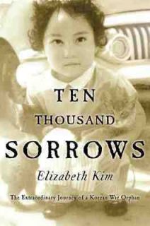10,000 Sorrows The Extraordinary Journey of a Korean War Orphan by 