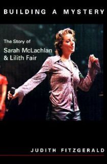 Building a Mystery Sarah McLachlan and Lilith Fair by Judith 