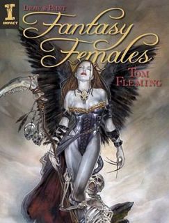Draw and Paint Fantasy Females by Tom Fleming 2009, Paperback