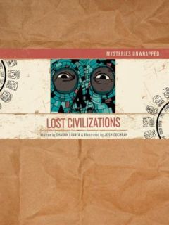   Unwrapped Lost Civilizations by Sharon Linnea 2009, Paperback