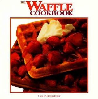 The Waffle Cookbook by Leslie Freiberger 1992, Paperback
