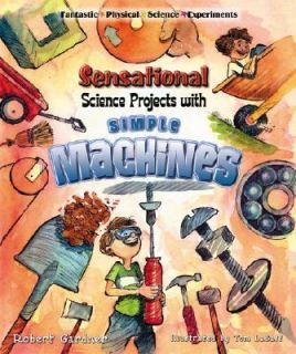 Sensational Science Projects with Simple Machines by Robert Gardner 