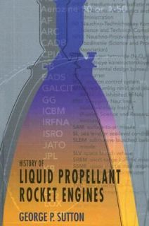 History of Liquid Propellant Rocket Engines by George Sutton 2005 