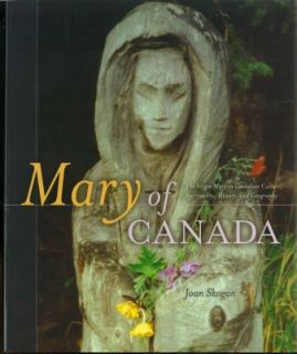 Mary of Canada The Virgin Mary in Canadian Culture, Spirituality 