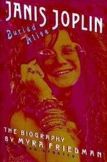 Buried Alive The Biography of Janis Joplin by Myra Friedman (1992,