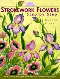 Strokework Flowers Step by Step by Margot Clark 2000, Paperback
