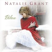 Believe by Natalie (CCM) Grant (CD, Oct 