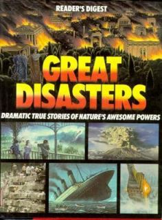 Great Disasters Dramatic True Stories of Natures Awesome Powers by 