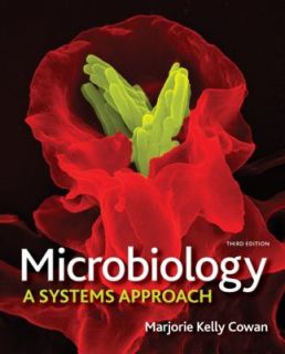 Microbiology A Systems Approach by Marjorie Kelly Cowan 2011 