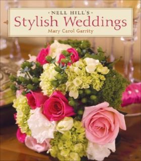 Nell Hills Stylish Weddings by Mary Carol Garrity 2007, Hardcover 