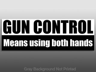 3x9 Gun Control Means Using Both Hands Bumper Sticker   decal pistol 