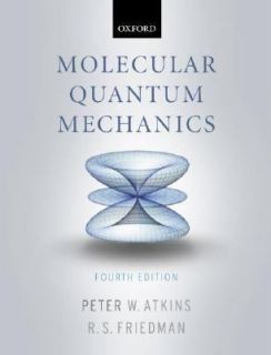 Molecular Quantum Mechanics by Peter Atkins and Ronald S. Friedman 