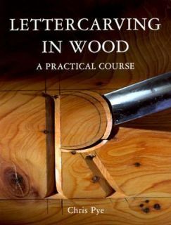 Lettercarving in Wood A Practical Course by Chris Pye 1997, Paperback 