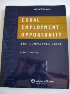 EQUAL EMPLOYMENT OPPORTUNITY 2007 COMPLIANCE GUIDE BY JOHN F. BUCKLEY
