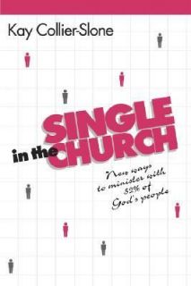Single in the Church New Ways to Minister with 52 Percent of Gods 