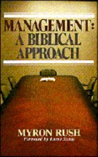 Management A Biblical Approach by Myron D. Rush 1983, Paperback