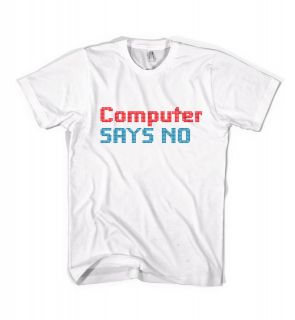 little britain inspired computer says no t shirt location united