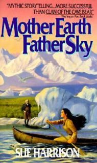 Mother Earth, Father Sky by Sue Harrison 1991, Hardcover