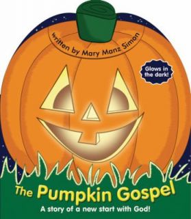 The Pumpkin Gospel A Story of a New Start with God by Mary Manz Simon 