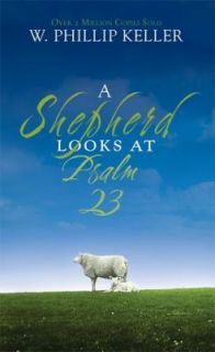   Looks at Psalm 23 by W. P. Keller and W. Phillip Keller (2007