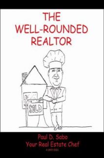The Well Rounded Realtor by Paul D. Sabo 2003, Paperback