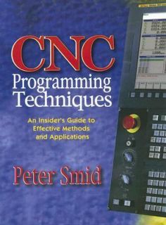 CNC Programming Techniques An Insiders Guide to Effective Methods and 