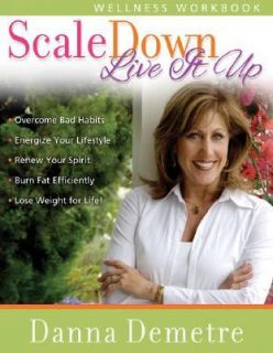 Scale Down Live It Up by Danna Demetre 2006, Paperback, Workbook 